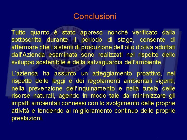 Conclusioni Tutto quanto è stato appreso nonché verificato dalla sottoscritta durante il periodo di