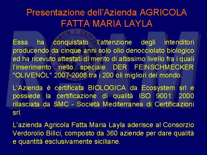 Presentazione dell’Azienda AGRICOLA FATTA MARIA LAYLA Essa ha conquistato l’attenzione degli intenditori producendo da