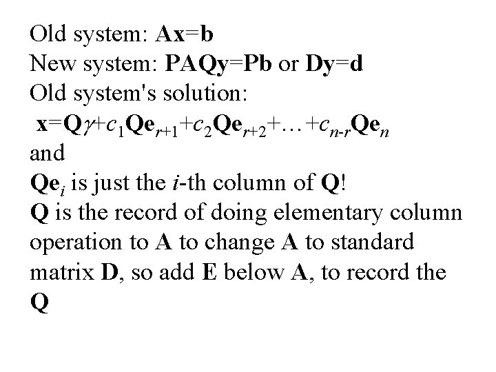 Old system: Ax=b New system: PAQy=Pb or Dy=d Old system's solution: x=Qg+c 1 Qer+1+c