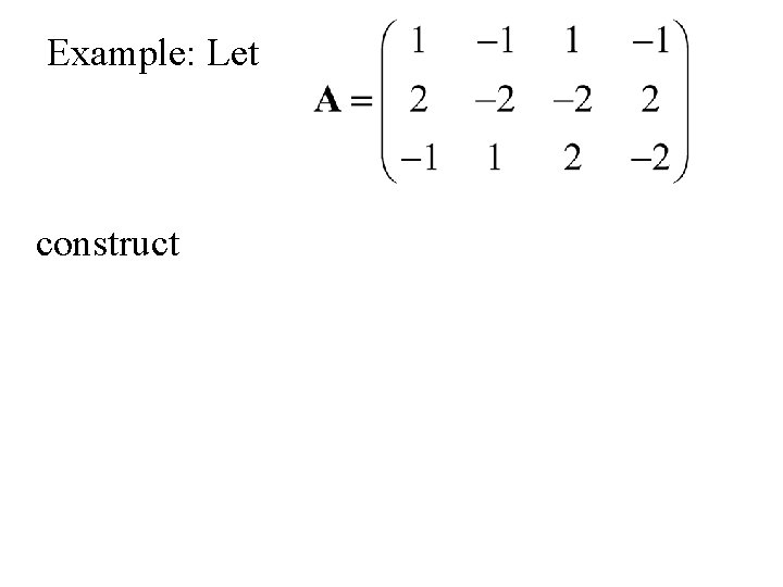 Example: Let construct 