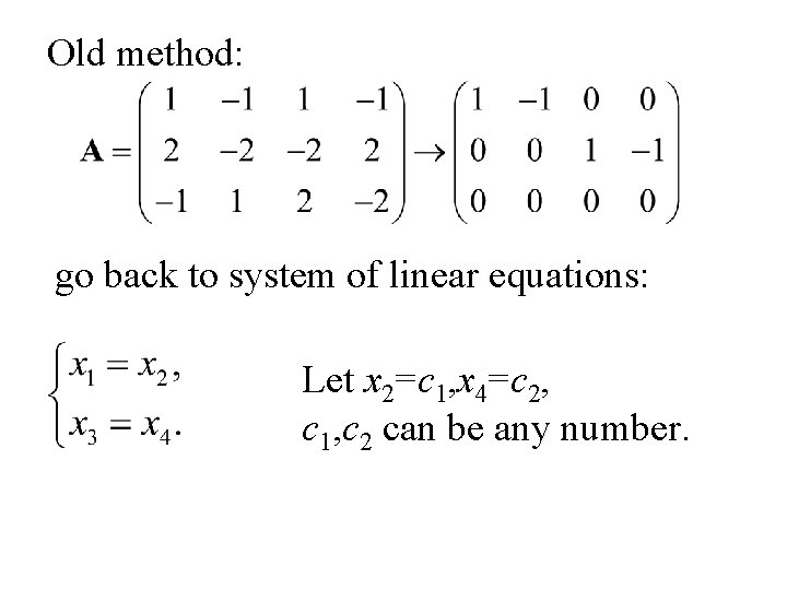 Old method: go back to system of linear equations: Let x 2=c 1, x