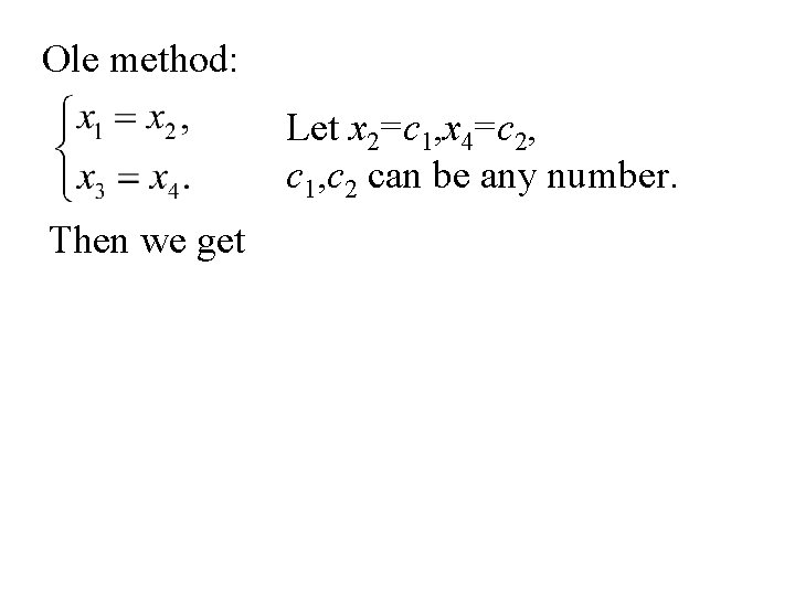 Ole method: Let x 2=c 1, x 4=c 2, c 1, c 2 can