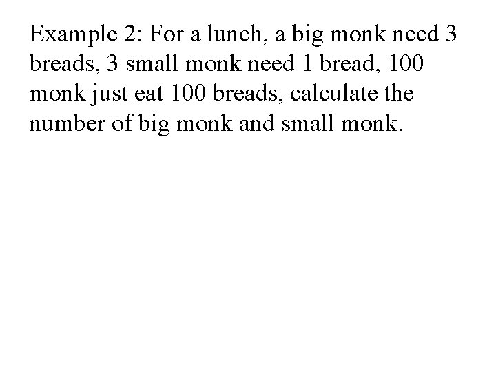 Example 2: For a lunch, a big monk need 3 breads, 3 small monk