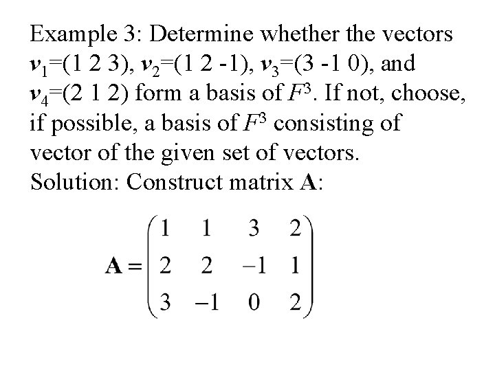 Example 3: Determine whether the vectors v 1=(1 2 3), v 2=(1 2 -1),
