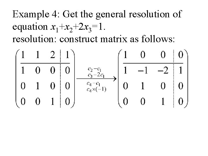 Example 4: Get the general resolution of equation x 1+x 2+2 x 3=1. resolution: