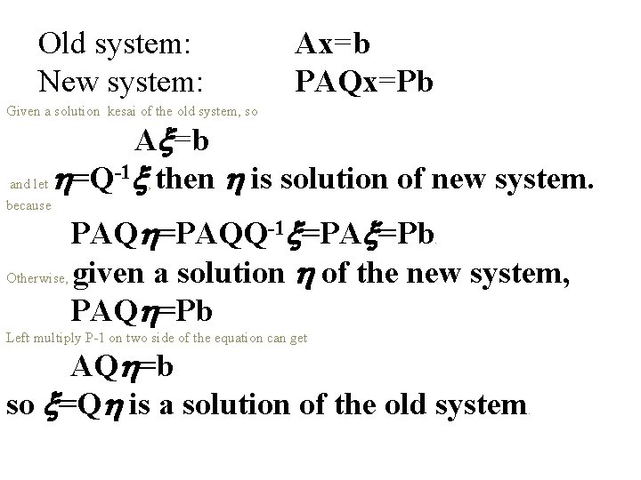 Old system: New system: Ax=b PAQx=Pb Given a solution kesai of the old system,