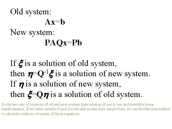 Old system: Ax=b New system: PAQx=Pb If x is a solution of old system,