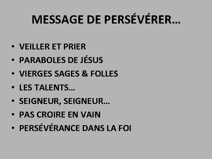 MESSAGE DE PERSÉVÉRER… • • VEILLER ET PRIER PARABOLES DE JÉSUS VIERGES SAGES &