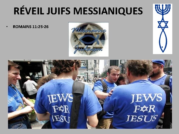 RÉVEIL JUIFS MESSIANIQUES • ROMAINS 11: 25 -26 