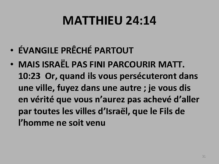 MATTHIEU 24: 14 • ÉVANGILE PRÊCHÉ PARTOUT • MAIS ISRAËL PAS FINI PARCOURIR MATT.