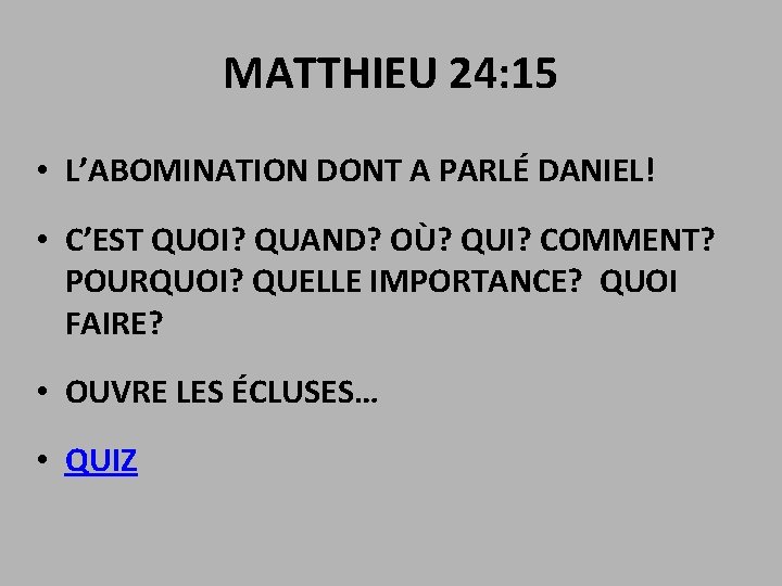 MATTHIEU 24: 15 • L’ABOMINATION DONT A PARLÉ DANIEL! • C’EST QUOI? QUAND? OÙ?