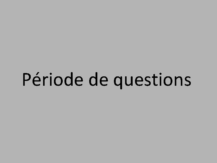 Période de questions 