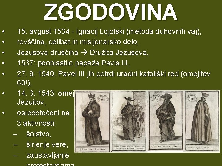 ZGODOVINA • • 15. avgust 1534 - Ignacij Lojolski (metoda duhovnih vaj), revščina, celibat