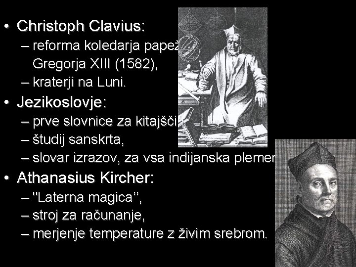  • Christoph Clavius: – reforma koledarja papeža Gregorja XIII (1582), – kraterji na