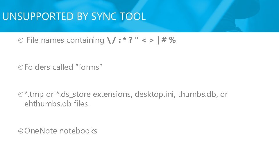 UNSUPPORTED BY SYNC TOOL File names containing  / : * ? " <