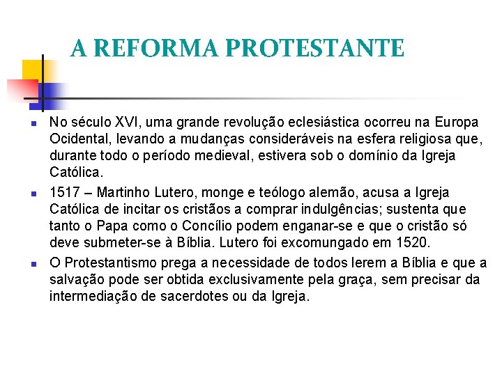 A REFORMA PROTESTANTE No século XVI, uma grande revolução eclesiástica ocorreu na Europa Ocidental,