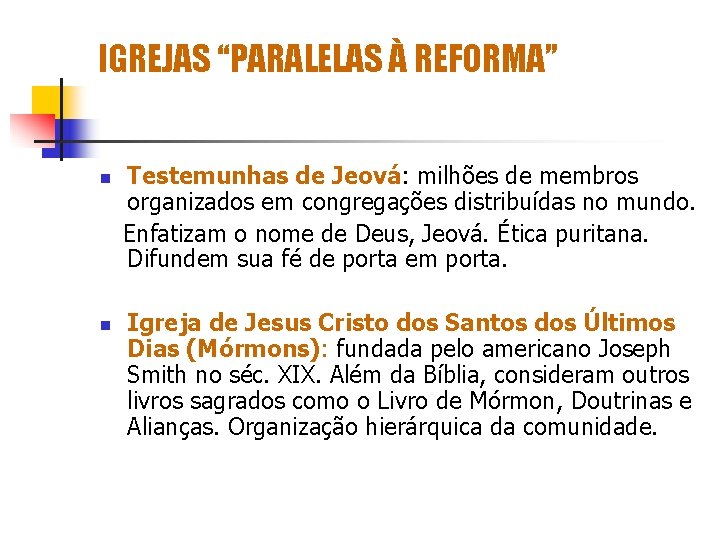 IGREJAS “PARALELAS À REFORMA” Testemunhas de Jeová: milhões de membros organizados em congregações distribuídas