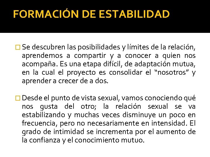 FORMACIÓN DE ESTABILIDAD � Se descubren las posibilidades y límites de la relación, aprendemos