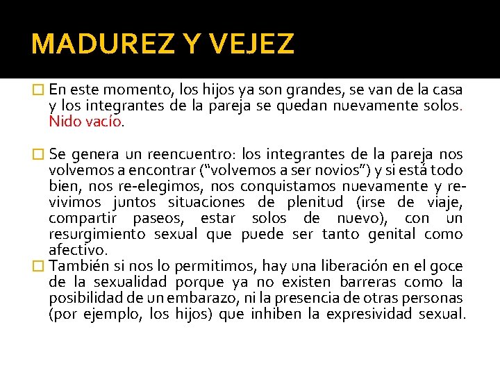 MADUREZ Y VEJEZ � En este momento, los hijos ya son grandes, se van