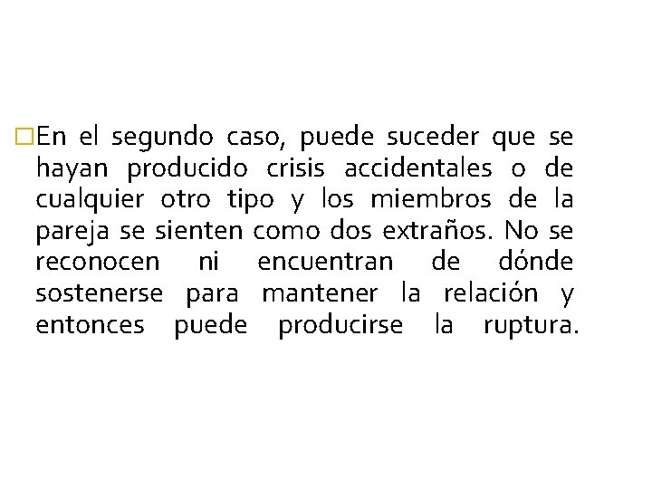 �En el segundo caso, puede suceder que se hayan producido crisis accidentales o de