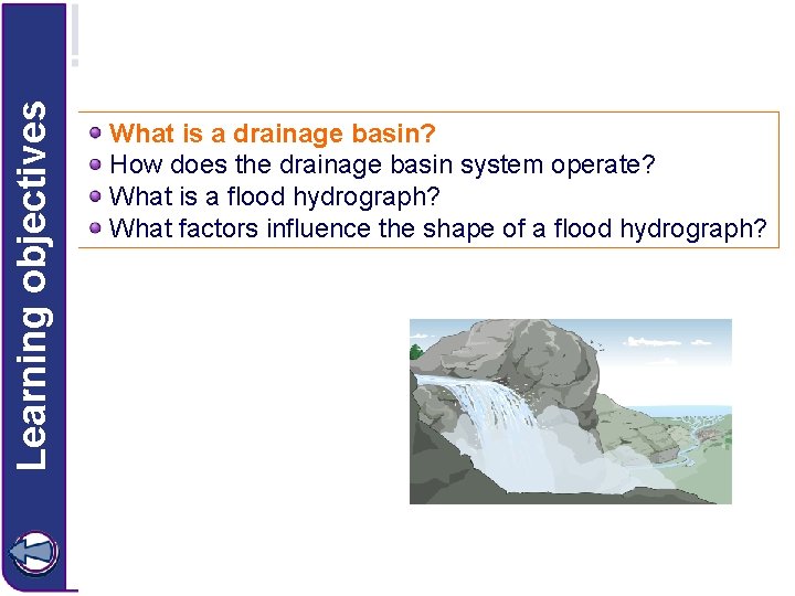 Learning objectives What is a drainage basin? How does the drainage basin system operate?