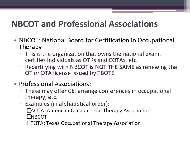 NBCOT and Professional Associations • NBCOT: National Board for Certification in Occupational Therapy ▫