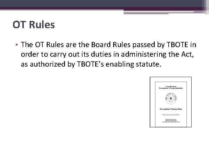 OT Rules • The OT Rules are the Board Rules passed by TBOTE in