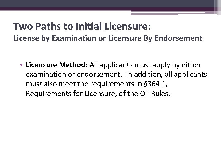 Two Paths to Initial Licensure: License by Examination or Licensure By Endorsement • Licensure