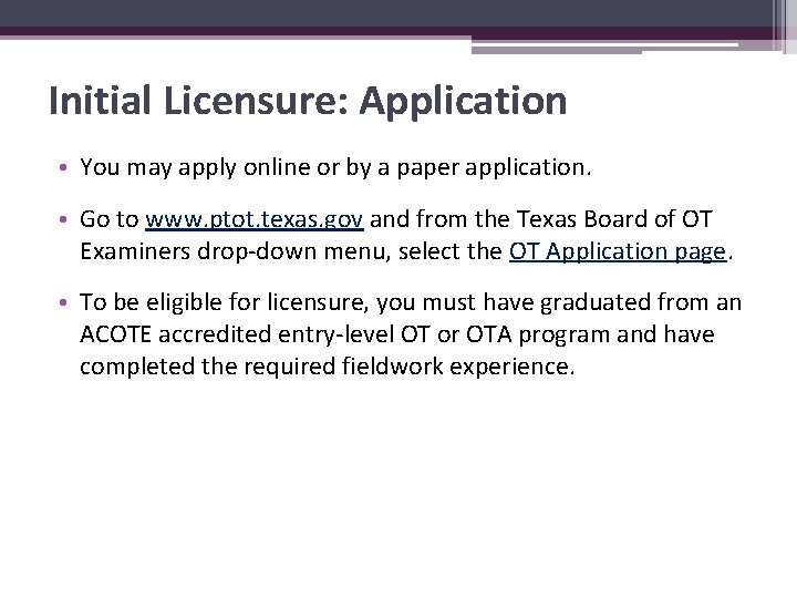 Initial Licensure: Application • You may apply online or by a paper application. •