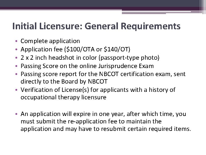 Initial Licensure: General Requirements Complete application Application fee ($100/OTA or $140/OT) 2 x 2