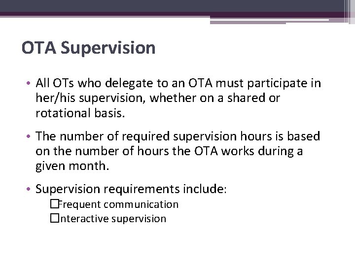 OTA Supervision • All OTs who delegate to an OTA must participate in her/his