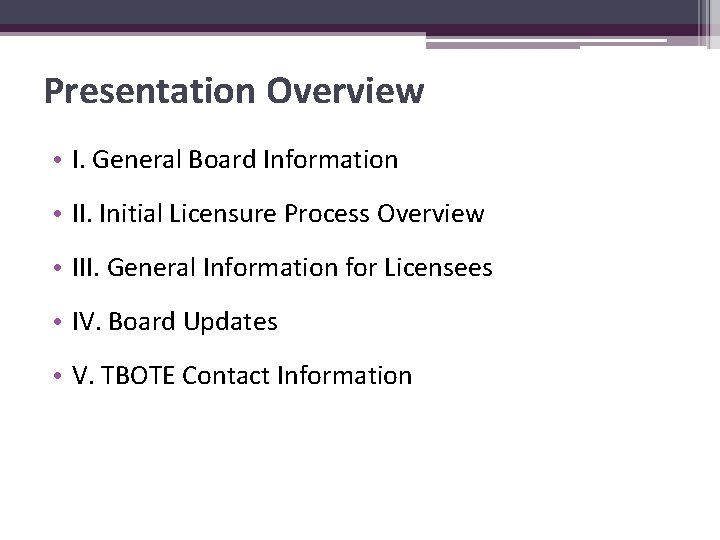 Presentation Overview • I. General Board Information • II. Initial Licensure Process Overview •