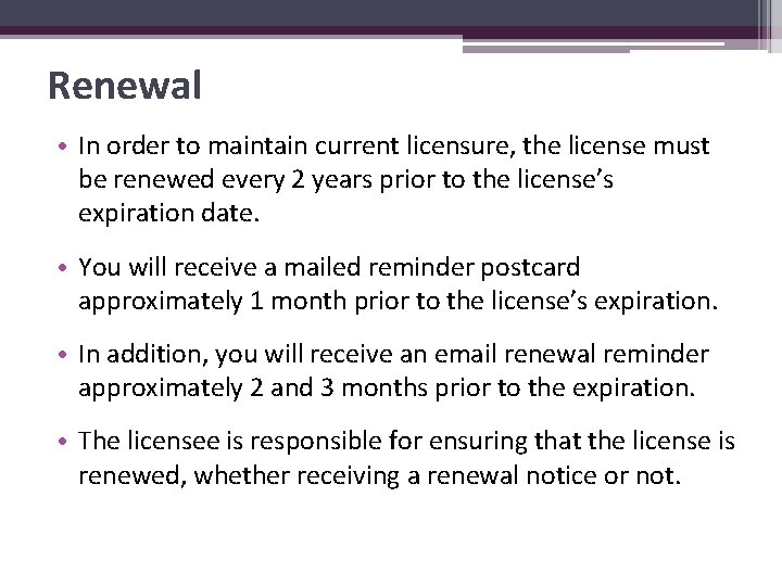 Renewal • In order to maintain current licensure, the license must be renewed every