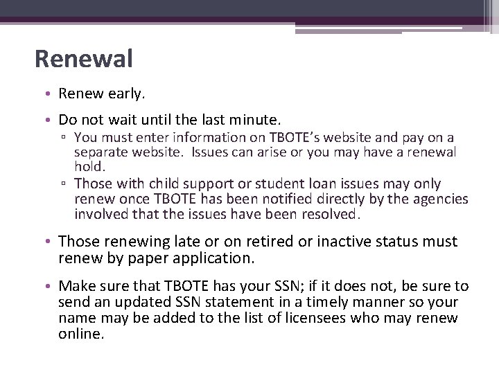 Renewal • Renew early. • Do not wait until the last minute. ▫ You