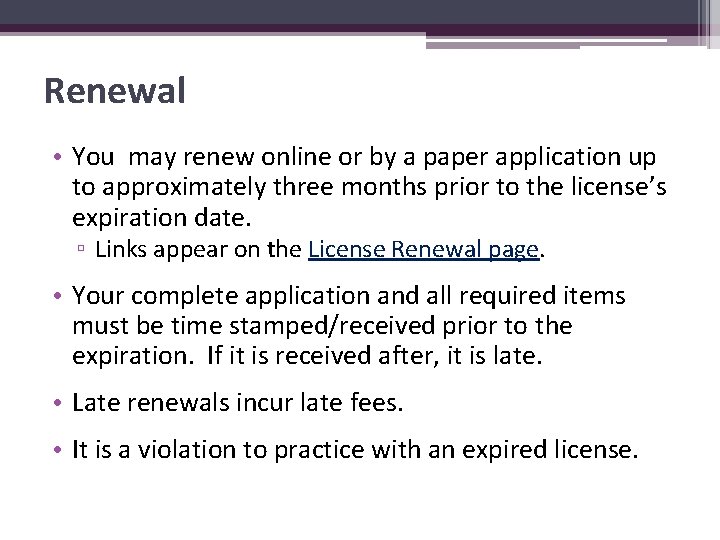 Renewal • You may renew online or by a paper application up to approximately