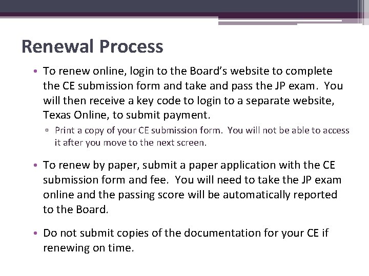 Renewal Process • To renew online, login to the Board’s website to complete the