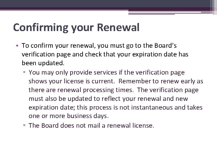 Confirming your Renewal • To confirm your renewal, you must go to the Board’s