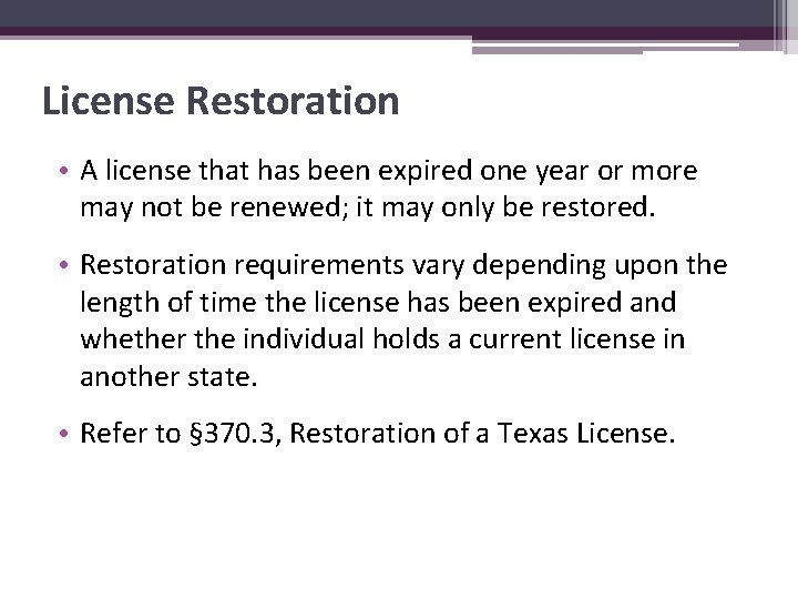 License Restoration • A license that has been expired one year or more may
