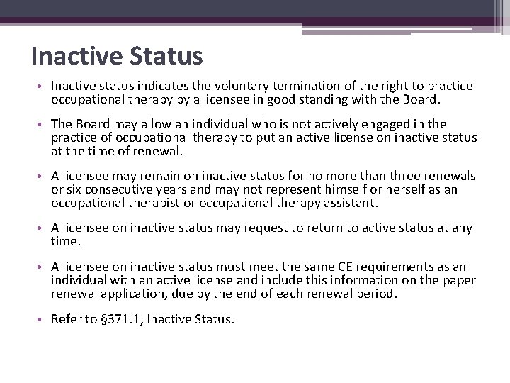 Inactive Status • Inactive status indicates the voluntary termination of the right to practice