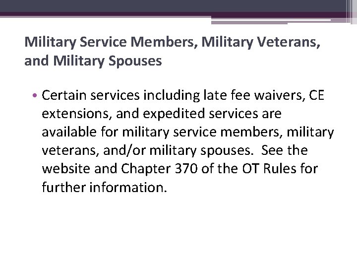 Military Service Members, Military Veterans, and Military Spouses • Certain services including late fee