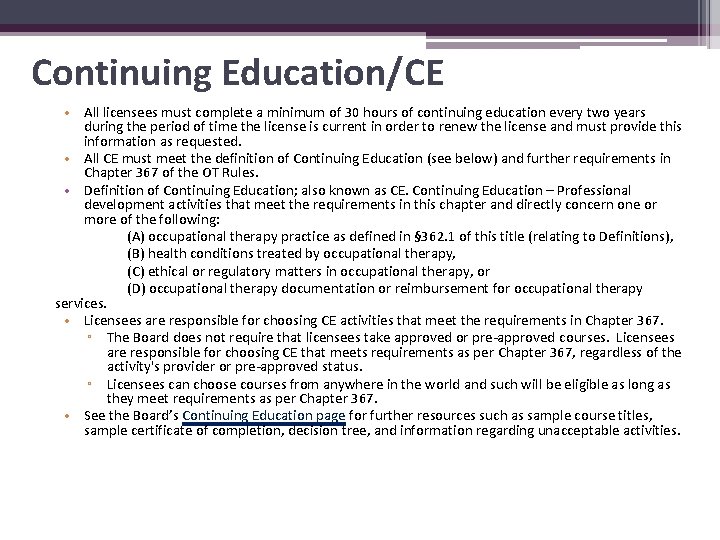 Continuing Education/CE • All licensees must complete a minimum of 30 hours of continuing