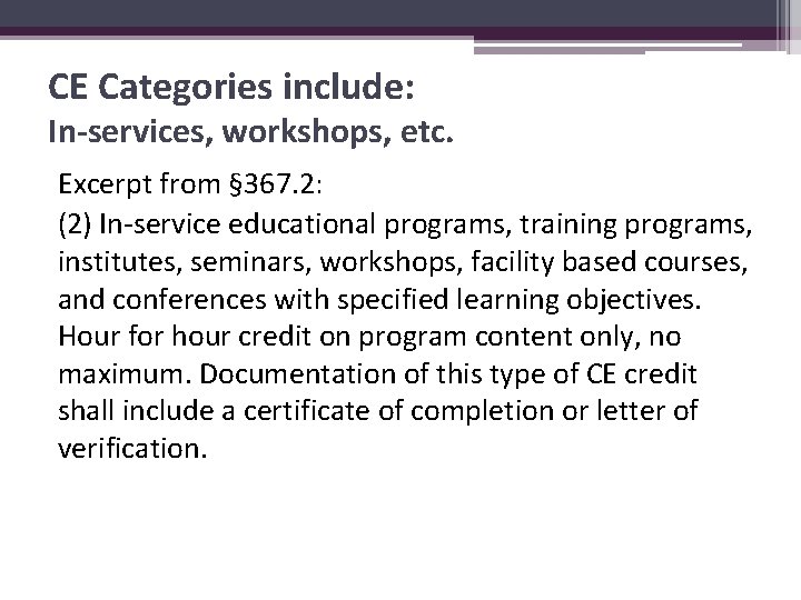 CE Categories include: In-services, workshops, etc. Excerpt from § 367. 2: (2) In-service educational