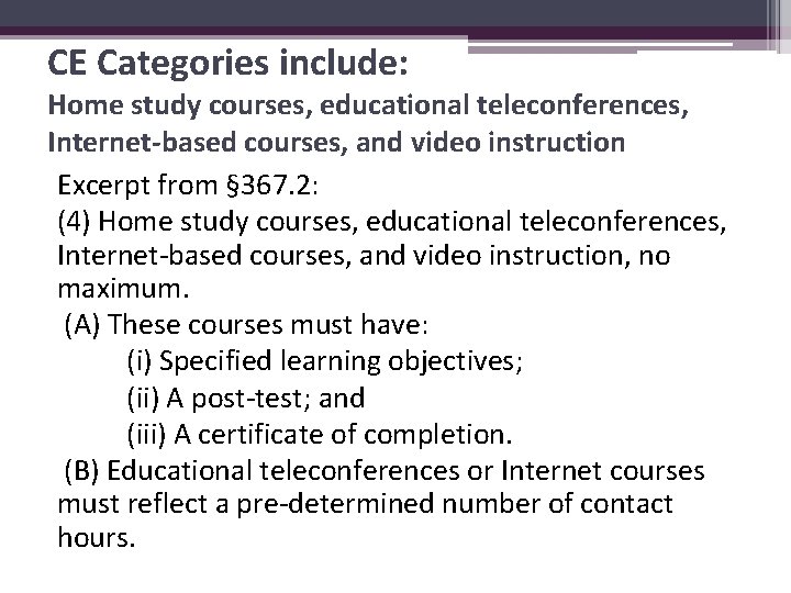 CE Categories include: Home study courses, educational teleconferences, Internet-based courses, and video instruction Excerpt