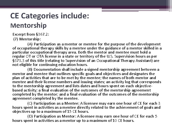 CE Categories include: Mentorship Excerpt from § 367. 2: (7) Mentorship: (A) Participation as