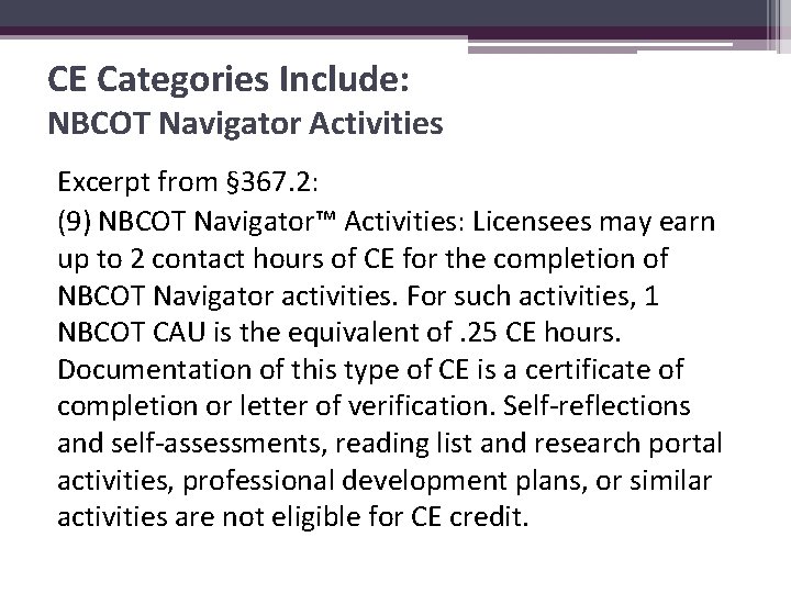 CE Categories Include: NBCOT Navigator Activities Excerpt from § 367. 2: (9) NBCOT Navigator™