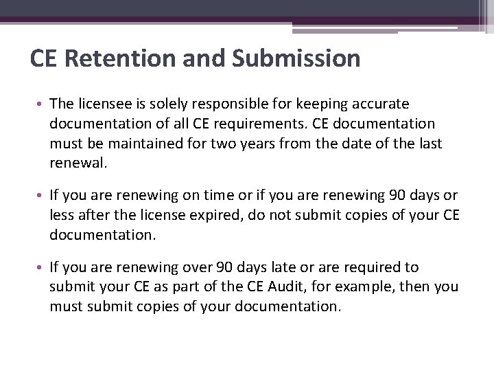 CE Retention and Submission • The licensee is solely responsible for keeping accurate documentation