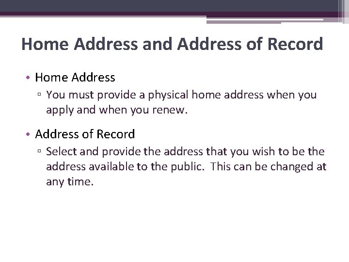 Home Address and Address of Record • Home Address ▫ You must provide a