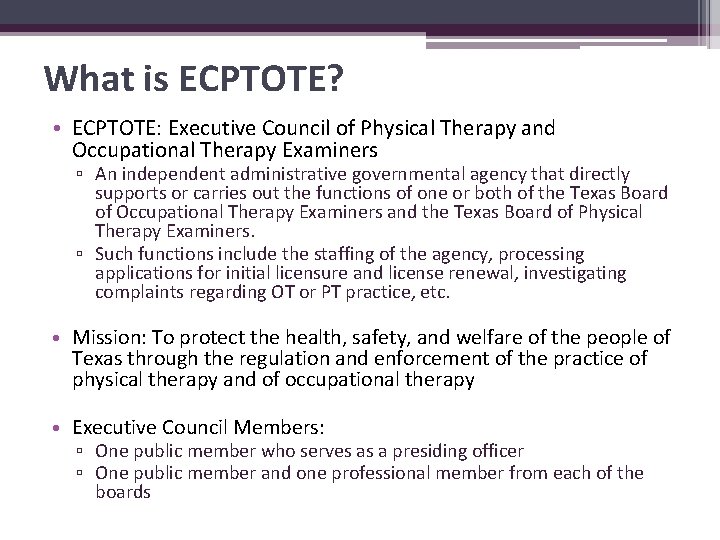 What is ECPTOTE? • ECPTOTE: Executive Council of Physical Therapy and Occupational Therapy Examiners