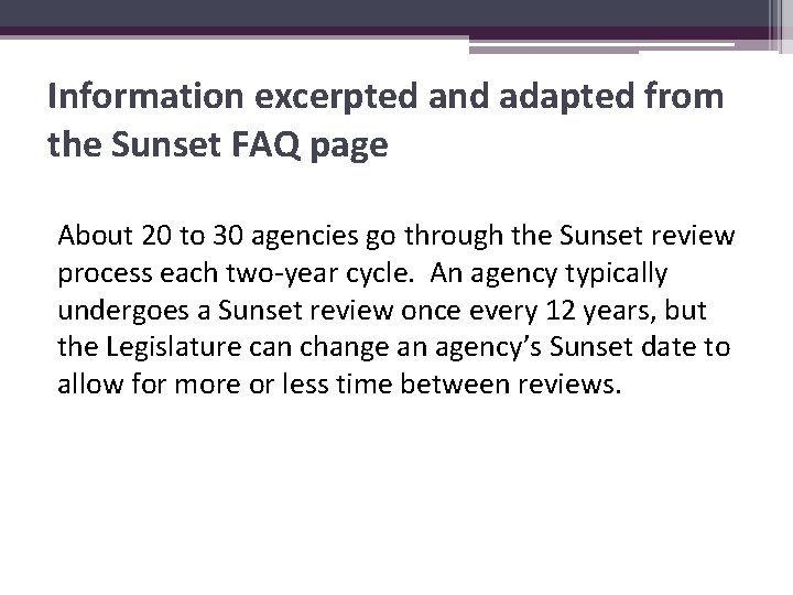 Information excerpted and adapted from the Sunset FAQ page About 20 to 30 agencies