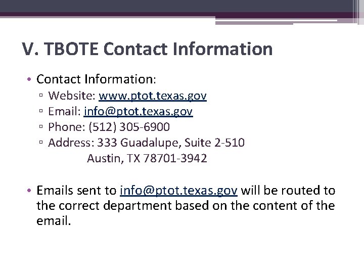 V. TBOTE Contact Information • Contact Information: ▫ Website: www. ptot. texas. gov ▫